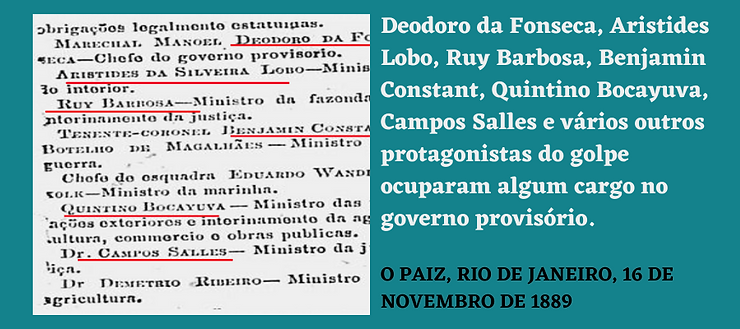 Trecho do jornal "O Paiz" que, neste momento, era editado por Quintino Bocaiúva. Mostrando Deodoro da Fonseca, Ruy Barbosa Aristides lobo, Campos Salles e Benjamin Constan.t .