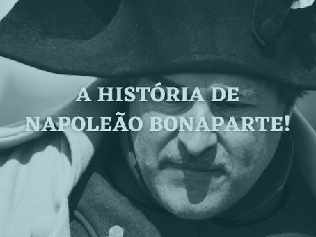 A História de Napoleão Bonaparte: da infância à liderança da França.