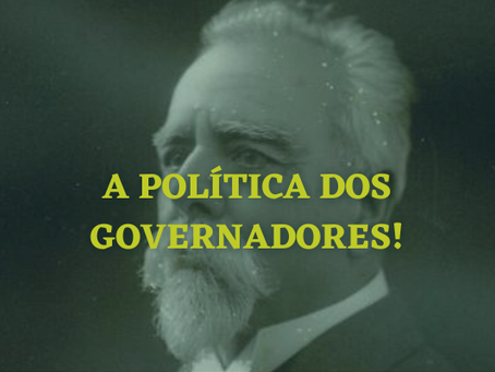 O que foi a Política dos Governadores?