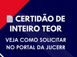 Jucerr disponibiliza Certidão de Inteiro Teor de forma online. Saiba como solicitar.