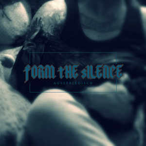 fORM tHE SILENCE 