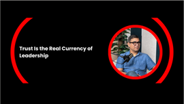 Trust Is the Real Currency of Leadership