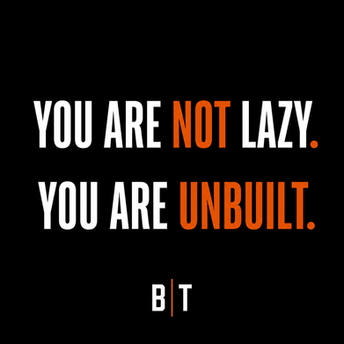You Are Not Lazy. You Are Unbuilt.