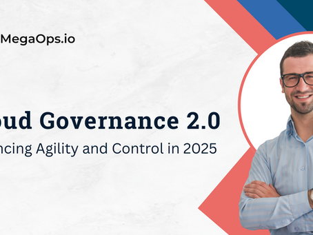 Cloud Governance 2.0: Balancing Agility and Control in 2025