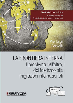 CERVELLI - La Frontiera Interna. Il Problema Dell'altro dal Fascismo Alle Migrazioni internazionali