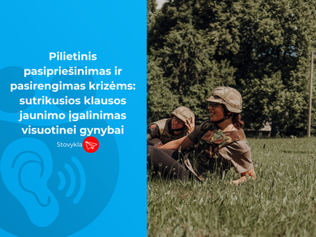 Įvyko stovykla „Pilietinis pasipriešinimas ir pasirengimas krizėms: sutrikusios klausos jaunimo įgalinimas visuotinei gynybai“