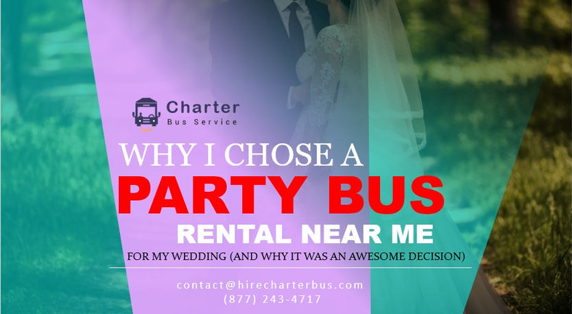 Why I Chose a Party Bus Rental Near Me for My Wedding (and Why It Was an Awesome Decision)