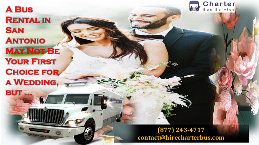 A Bus Rental in San Antonio May Not Be Your First Choice for a Wedding, but …