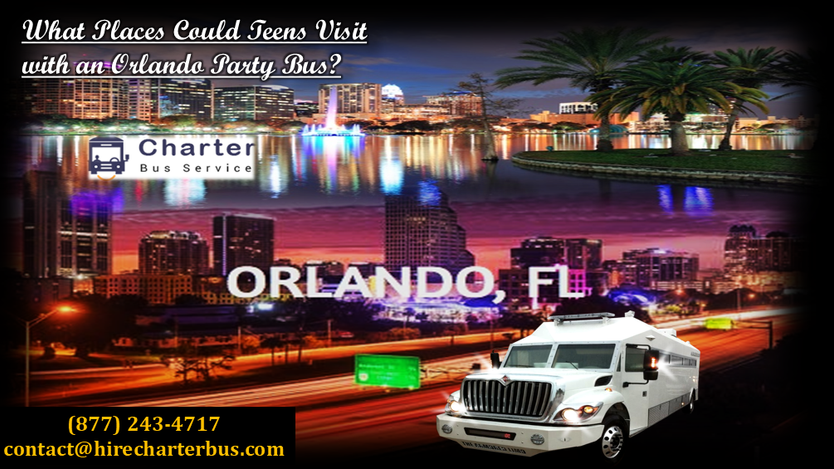 What Places Could Teens Visit with an Orlando Party Bus?