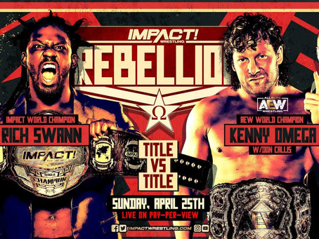 The IMPACT Wrestling Rebellion PPV Moves To Sunday, April 25, Starting At 8pm ET