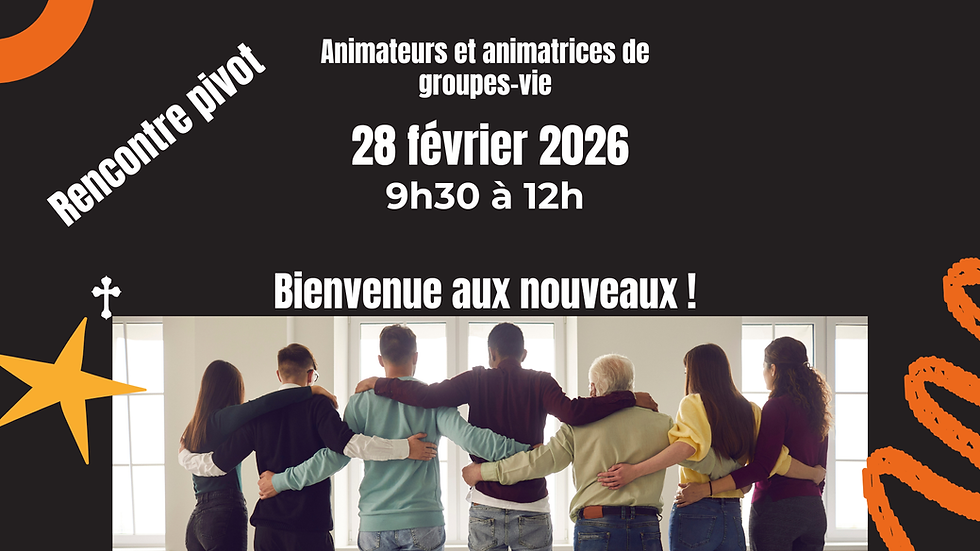 Rencontre pour les animateurs(trices) de groupes-vie actuels ou futurs