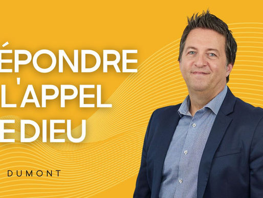 Répondre à l'appel de Dieu, un message de Luc Dumont