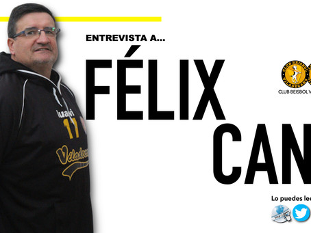 ENTREVISTA A FÉLIX CANO TÉCNICO DEL SUB 16 Y COACH DEL DIVISIÓN DE HONOR – Club Béisbol Vilade