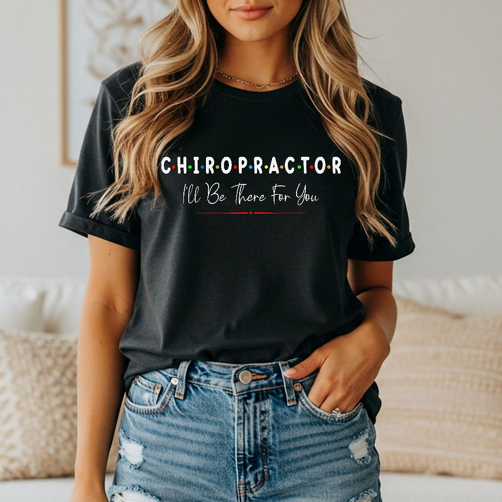 Chiropractor - I'll Be There for You Unisex Tee