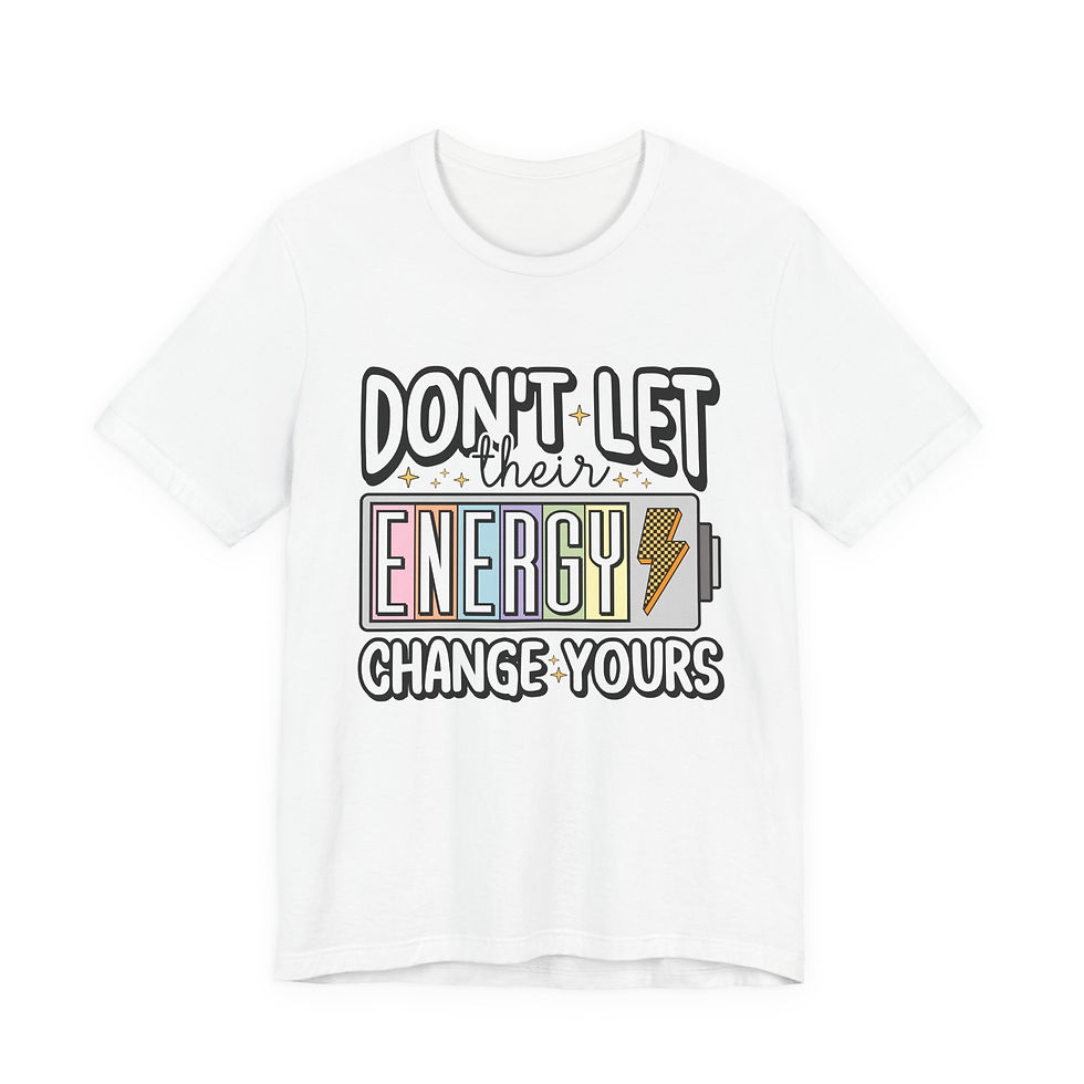 Thumbnail: Don't Let Their Energy Change Yours T-Shirt 