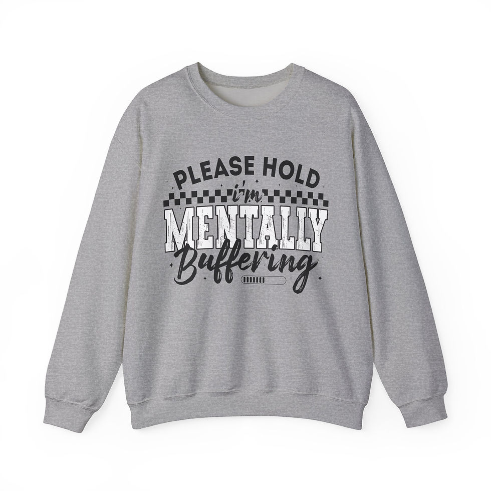 Thumbnail: Please Hold Im Mentally Buffering Sweatshirt