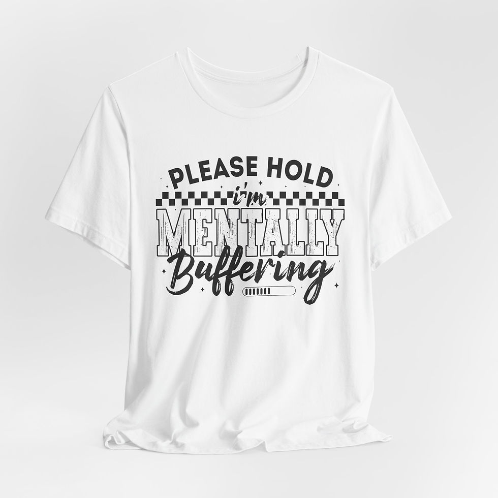 Thumbnail: Please Hold I'm Mentally Buffering T-Shirt 