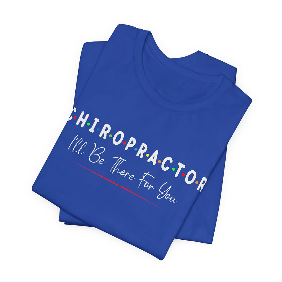 Thumbnail:  Chiropractor - I'll Be There for You Unisex Tee