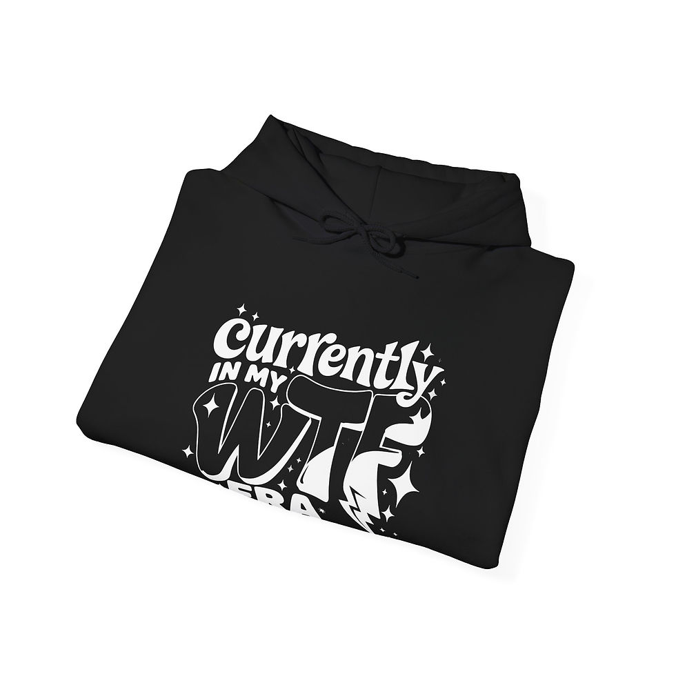 Thumbnail: Currently in My WTF Era Hoodie 