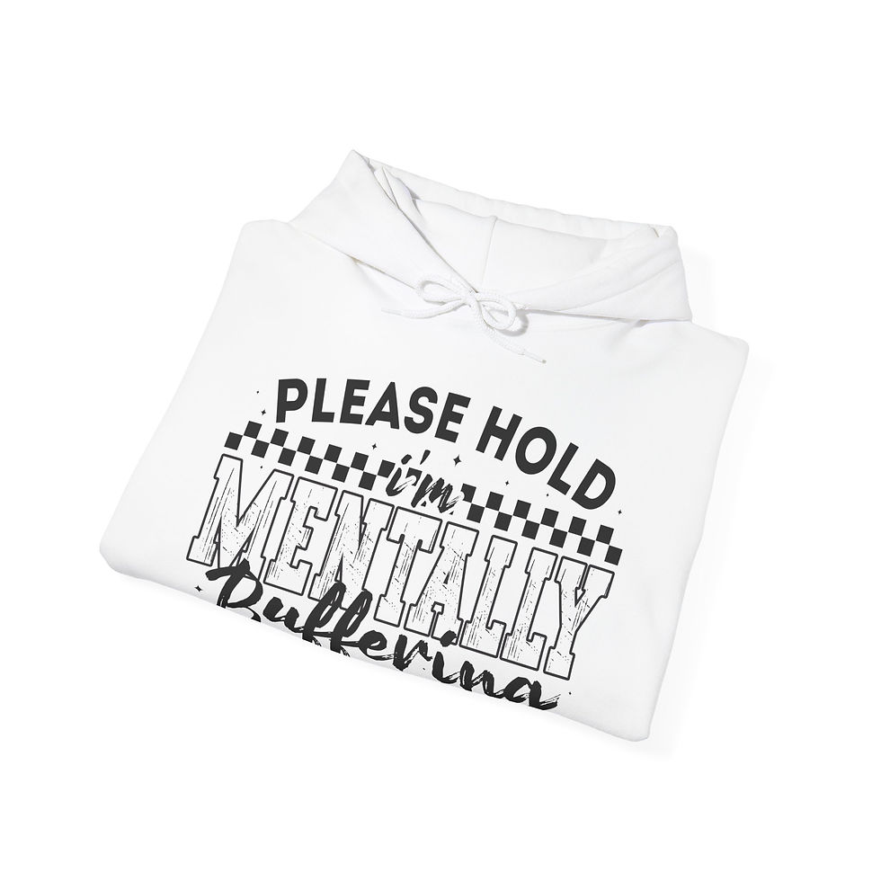 Thumbnail: Please Hold Im Mentally Buffering Hoodie