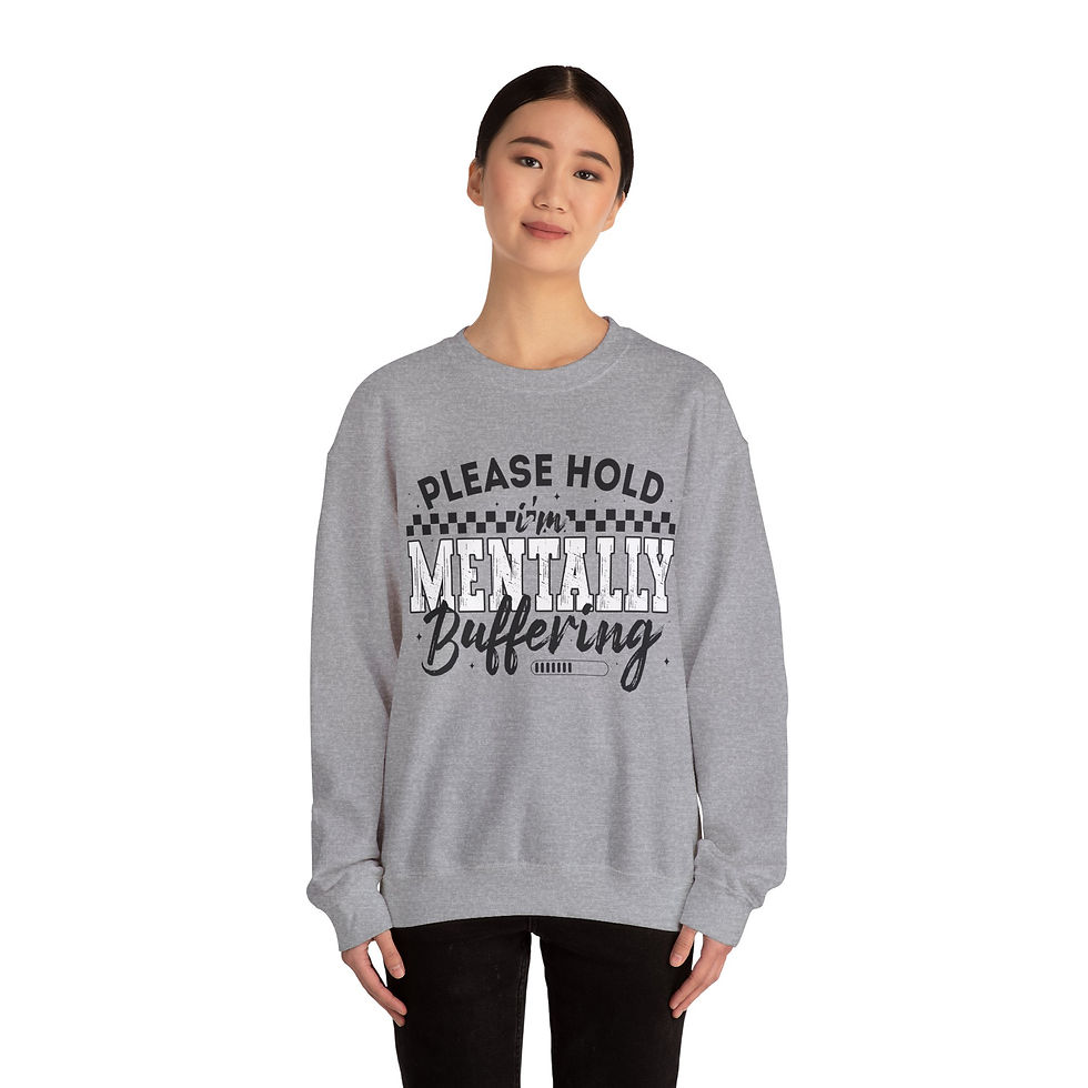 Thumbnail: Please Hold Im Mentally Buffering Sweatshirt