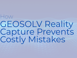 How Geosolv Reality Capture Prevents Costly Mistakes