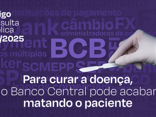 TO CURE THE DISEASE, THE CENTRAL BANK MIGHT END UP KILLING THE PATIENT – A CRITICAL ANALYSIS OF PUBLIC CONSULTATION 117/2025