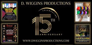 D. WIGGINS PRODUCTIONS CELEBRATES 15 YEARS