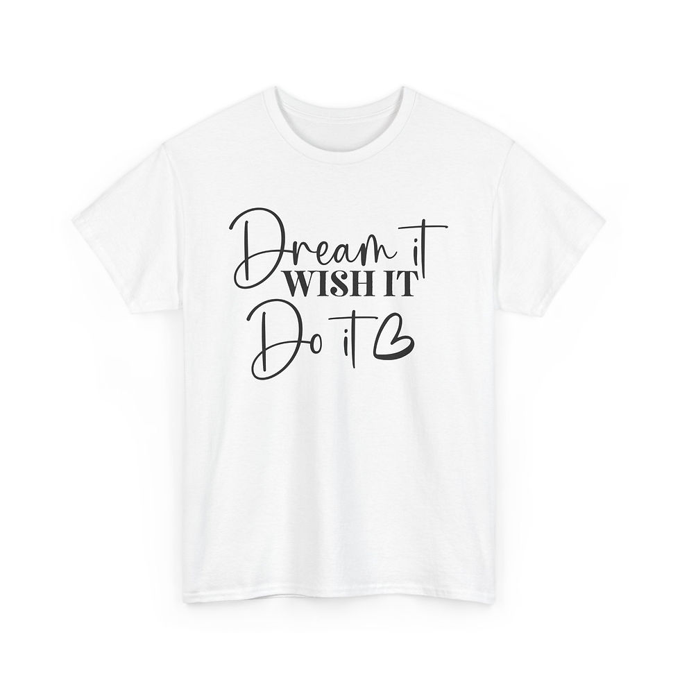 Thumbnail: Dream It Wish It Do It Tshirt, Encouraging, Supportive, Empowerment Tshirt