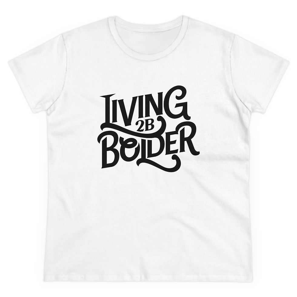 Thumbnail: Women's Tshirt "Living 2B Bolder" , Graphic Tshirts, Empowering Tshirts