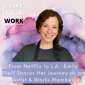 From Netflix to L.A. : Emily Pfaff Shares Her Journey as an Artist & Works Member