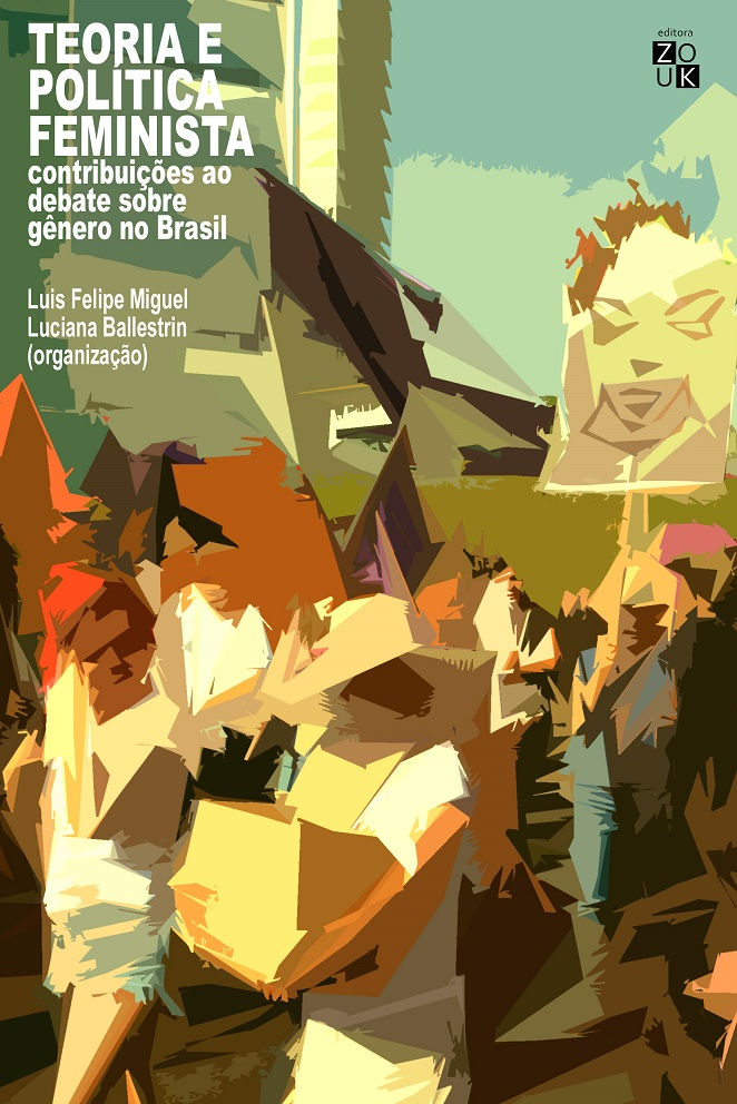 Teoria e polĂtica feminista: contribuiçÔes ao debate sobre gĂȘnero no Brasil organizado por Luis Fel