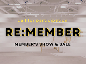 *Submissions Closed* Submission call for participation in our 2021 members’ show and sale RE:MEMBER