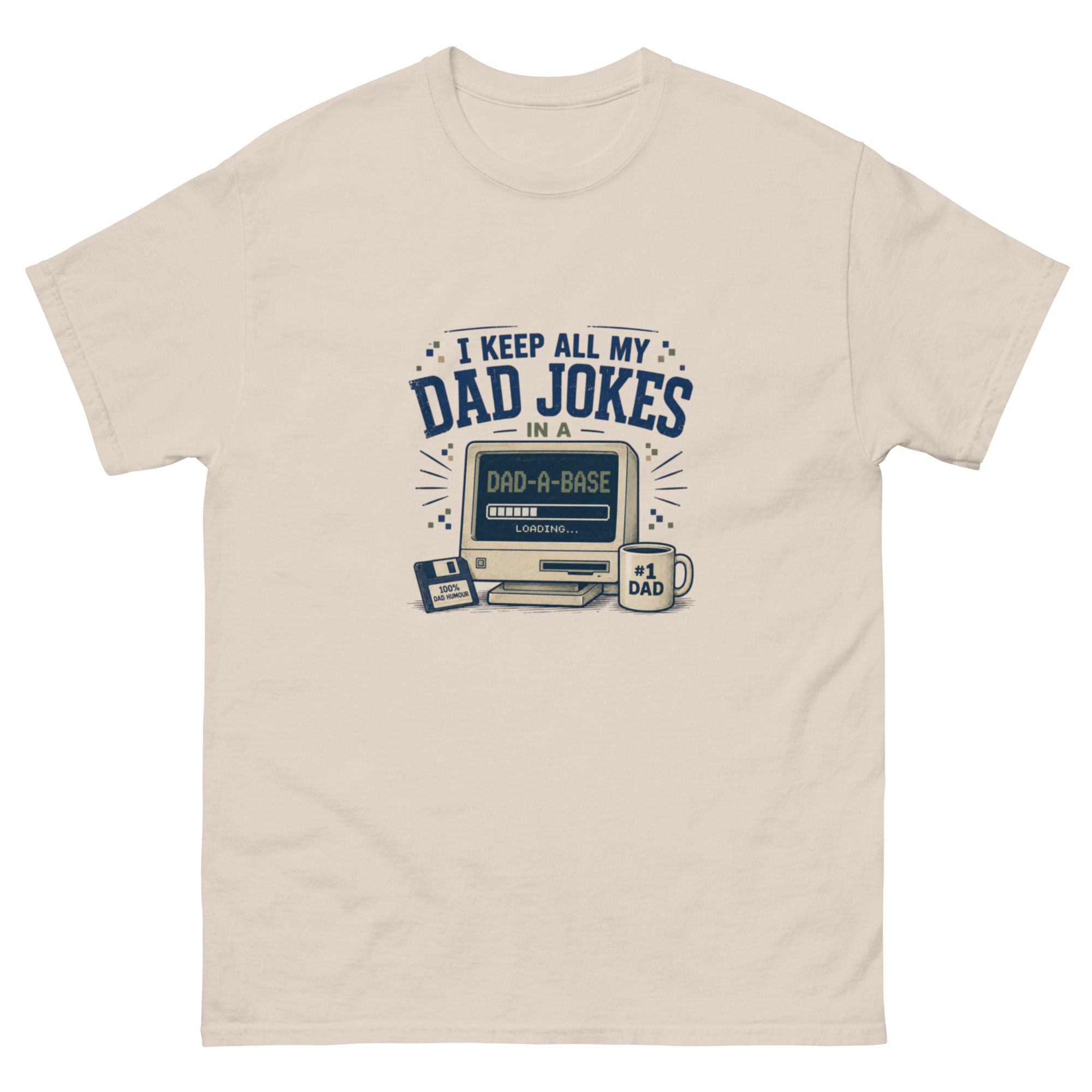 Unisex classic tee: I keep all my dad jokes in a dad-a-base