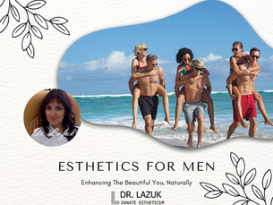 Esthetics For Men ~ The Temps Aren't The Only Thing Heating Up This Summer. Latest Trend (August 2024)