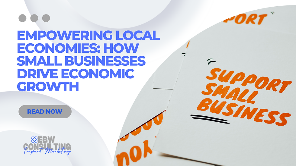 Empowering Local Economies: How Small Businesses Drive Growth | EBW Consulting