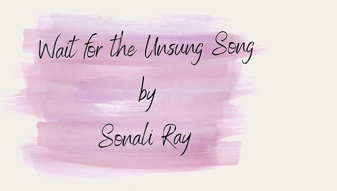 Wait for the Unsung Song