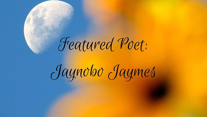 Featured Poetess: JAYNOBO JAYMES