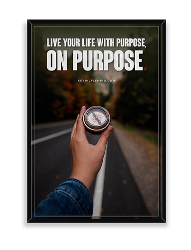 Purpose Poster | Kevin J Fleming PhD