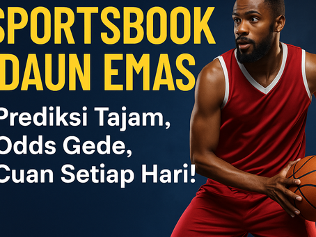 Sportsbook Daun Emas – Prediksi Tajam, Odds Gede, Cuan Setiap Hari!