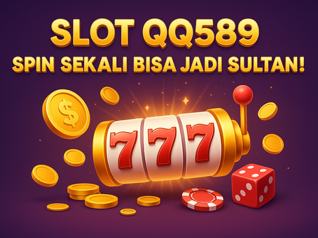 Slot QQ589 – Spin Sekali Bisa Jadi Sultan!