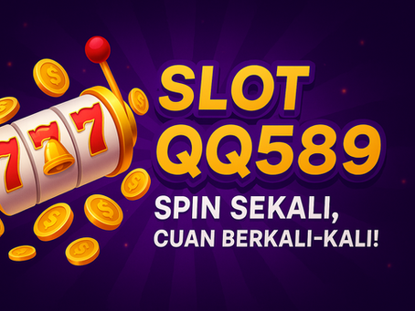 Slot QQ589: Spin Sekali, Cuan Berkali-Kali!