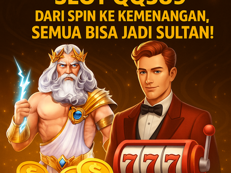 Slot QQ589 – Dari Spin ke Kemenangan, Semua Bisa Jadi Sultan!