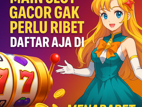 Main Slot Gacor Gak Perlu Ribet, Daftar Aja di Menarabet!