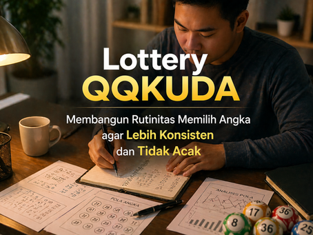 Lottery QQKUDA — Membangun Rutinitas Memilih Angka agar Lebih Konsisten dan Tidak Acak
