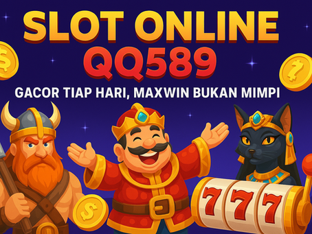 Slot Online QQ589: Gacor Tiap Hari, Maxwin Bukan Mimpi!