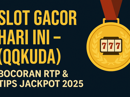Slot Gacor Hari Ini --(QQKUDA) | Bocoran RTP & Tips Jackpot 2025