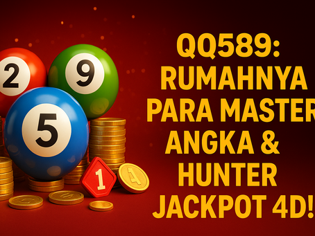 QQ589: Rumahnya Para Master Angka & Hunter Jackpot 4D!