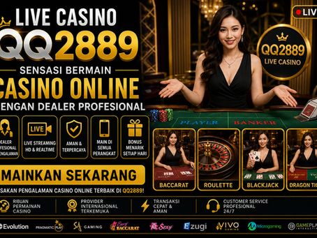 Live Casino QQ2889 sensasi bermain casino online dengan dealer profesional terpercaya