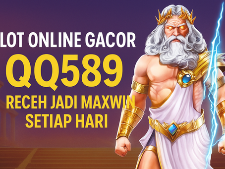 Slot Online Gacor di QQ589 – Receh Jadi Maxwin Setiap Hari!